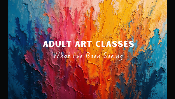 Adult Art Class (What I’ve Been Seeing) Tuesdays - Thursdays 6:15 PM - 7:45 PM - groups of 10 - ThePopUp Art Gallery